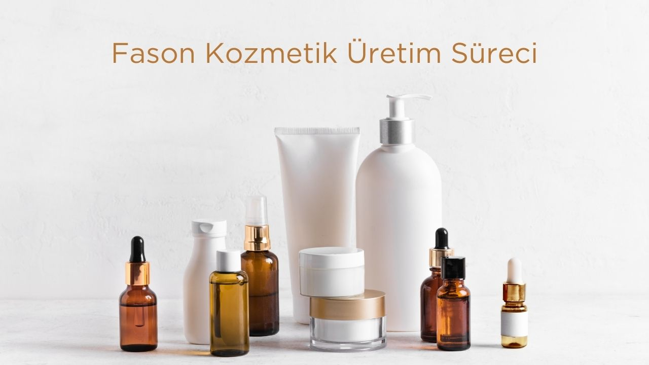Fason Kozmetik Üretim Sürecini Nasıl Yönetirsiniz?